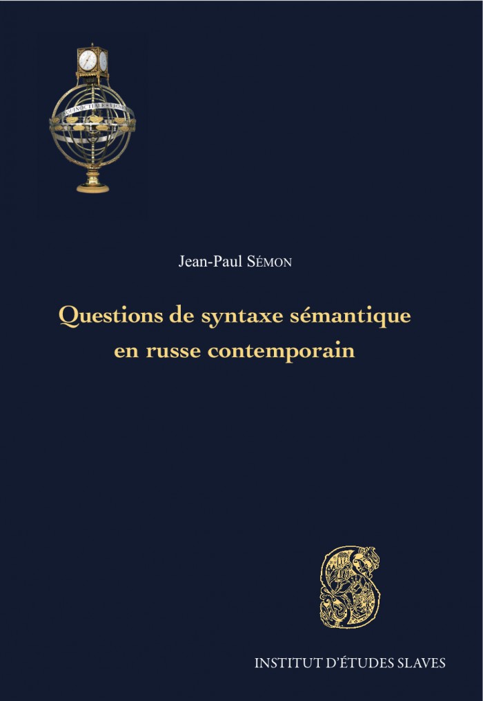 Couverture. Questions de syntaxe sémantique en russe contemporain. Jean-Paul Sémon. 2014-09-01